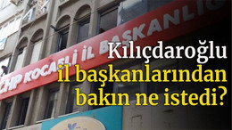 Kılıçdaroğlu il başkanlarından bakın ne istedi?